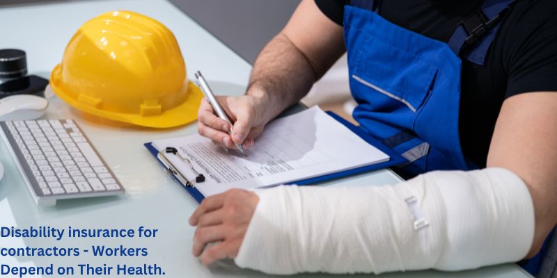 Disability Insurance For Contractors - 5 Best Benefits Make You Want To Get One