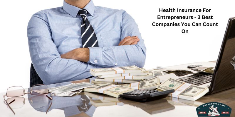 Health Insurance For Entrepreneurs - 3 Best Companies You Can Count On