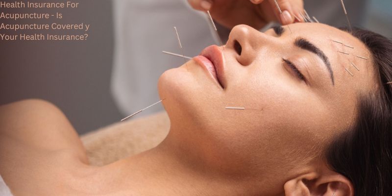 Health Insurance For Acupuncture - Is Acupuncture Covered y Your Health Insurance?