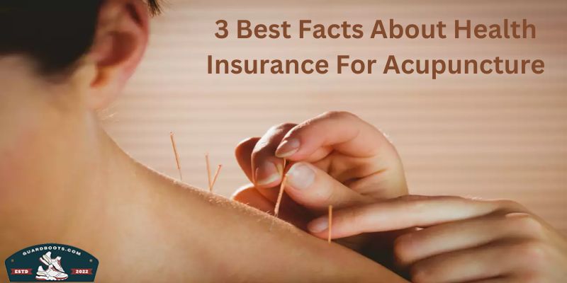 3 Best Facts About Health Insurance For Acupuncture